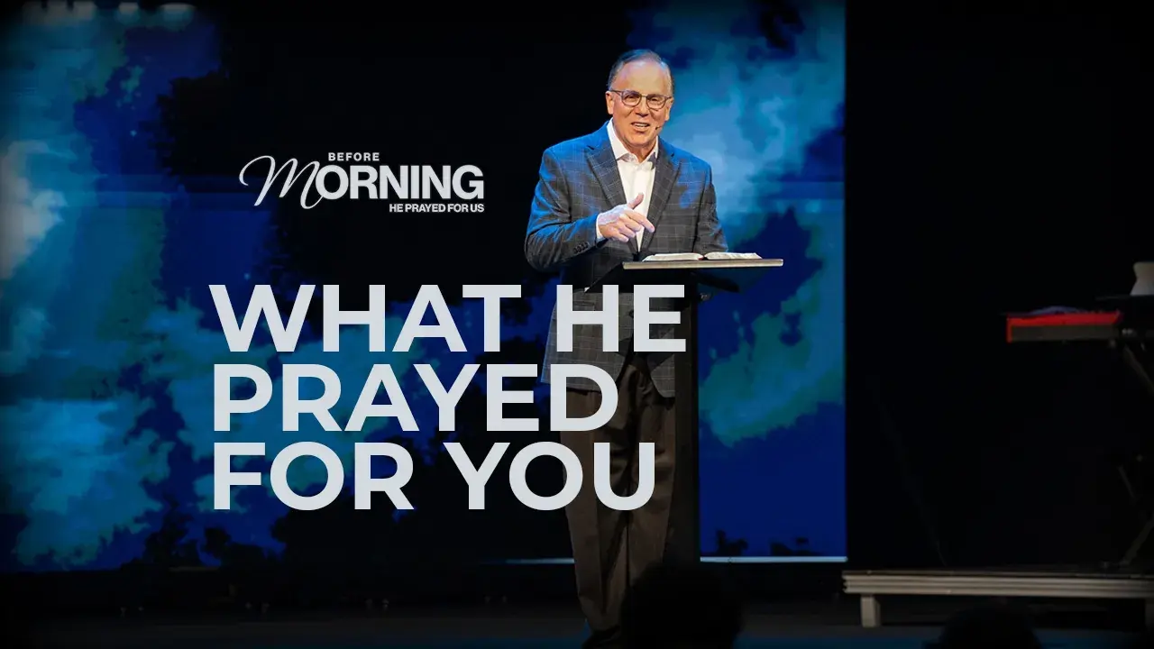 What He Prayed For You