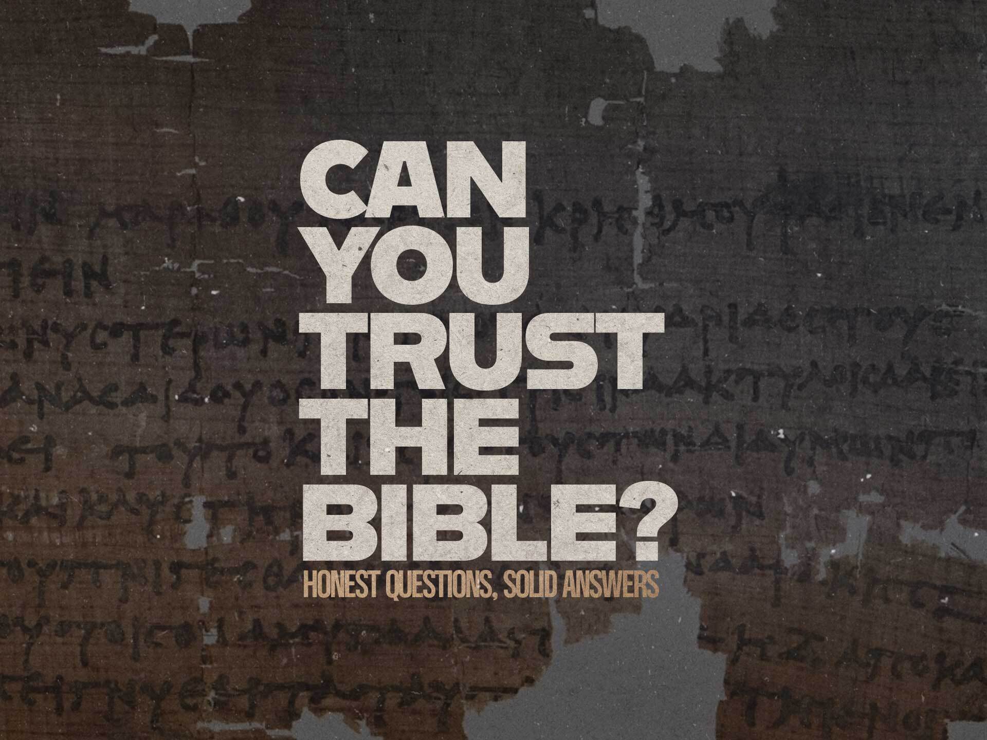 Can You Trust the Bible?