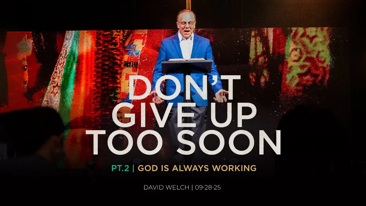 Don't Give Up Too Soon Part 2: God is Always Working