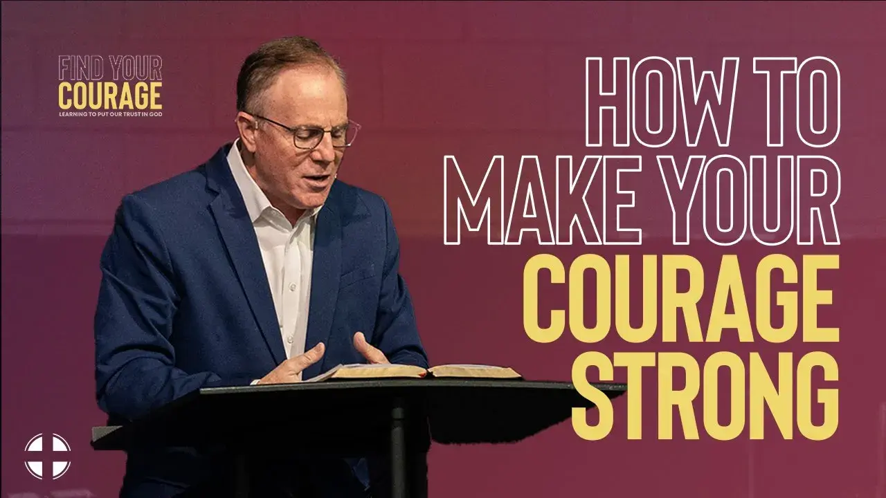 How to Make Your Courage Strong