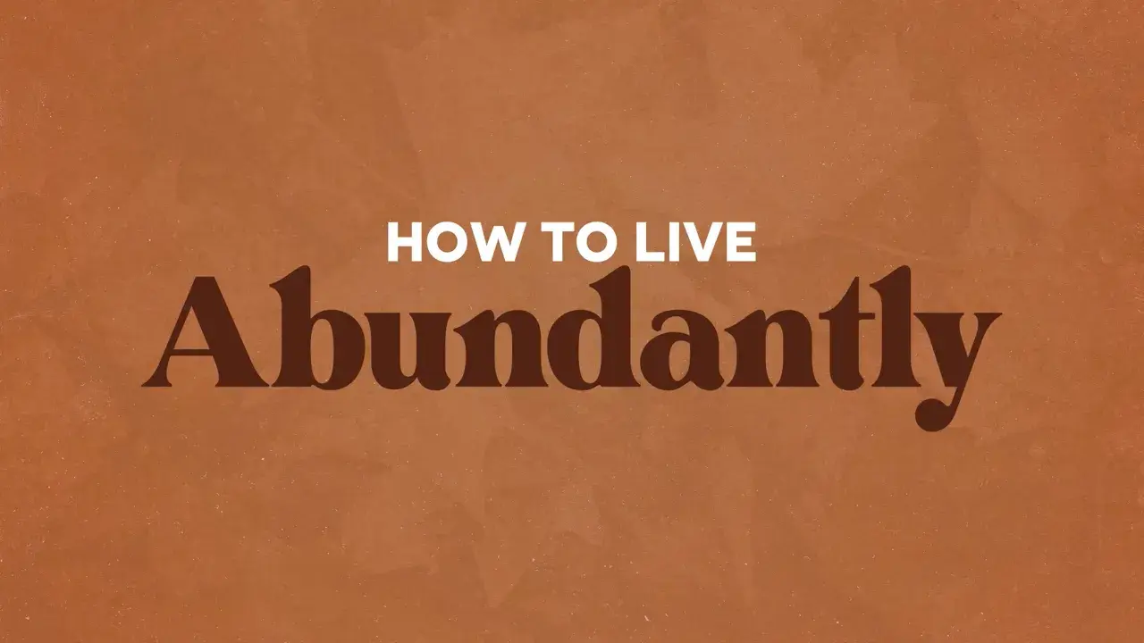 How to Live Abundantly