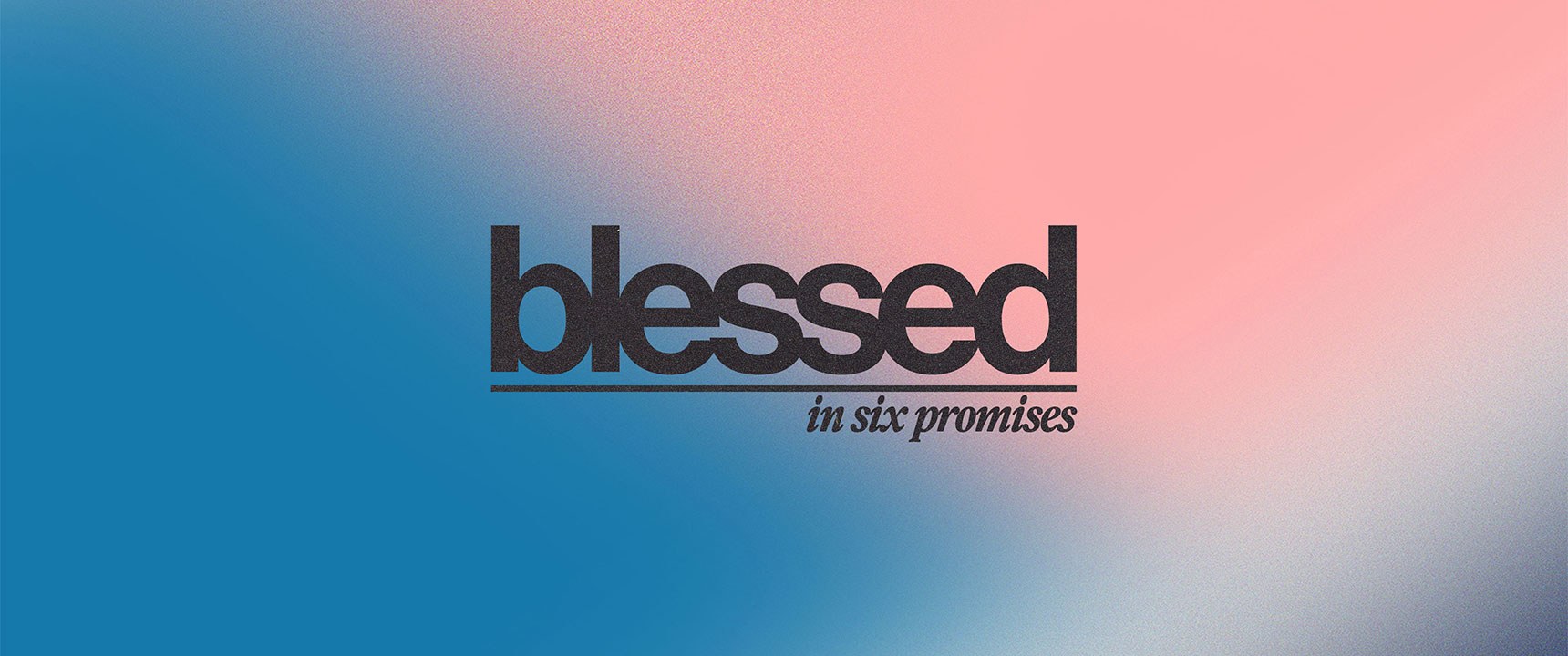 Blessed in Six Promises